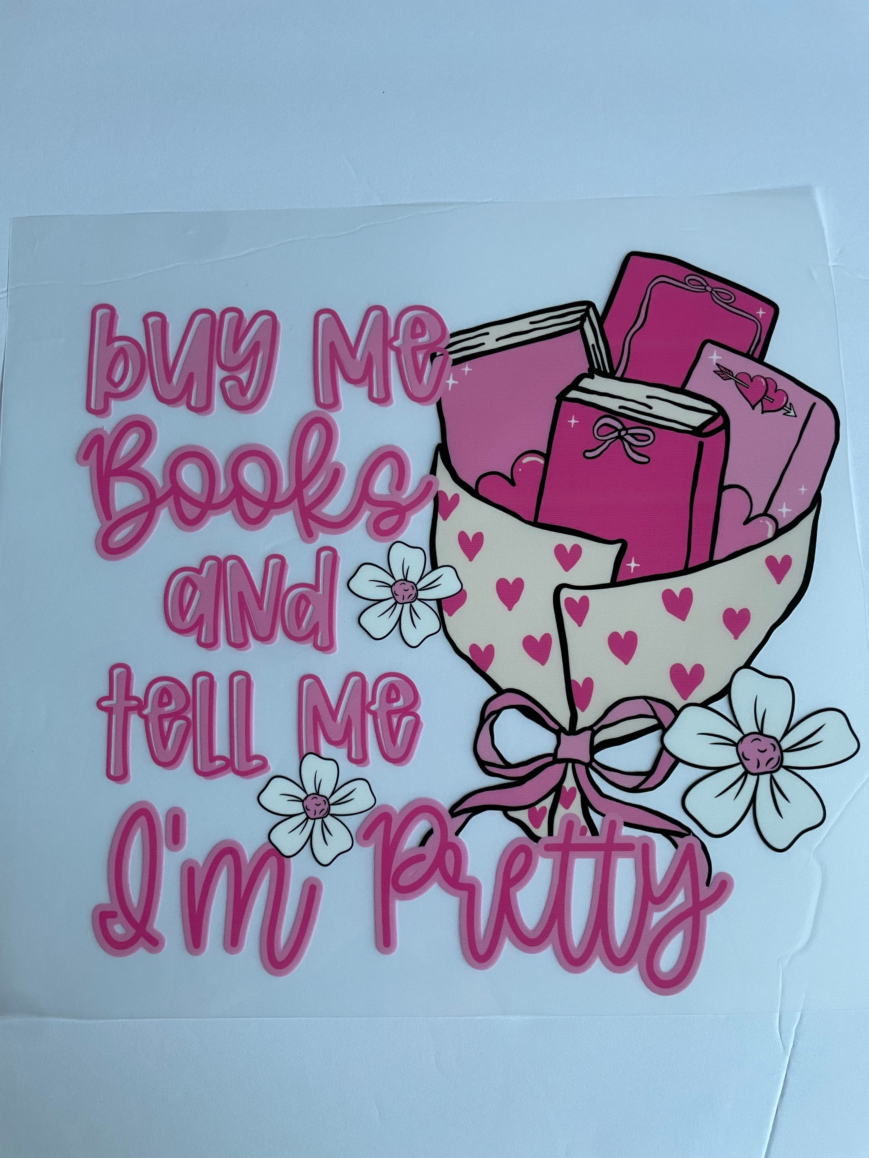 Buy Me Books & Tell Me I'm Pretty