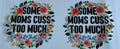 Some Moms Cuss Too Much...Oh Shit, That's Me